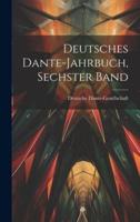Deutsches Dante-Jahrbuch, Sechster Band