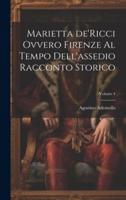 Marietta de'Ricci Ovvero Firenze Al Tempo Dell'assedio Racconto Storico; Volume 4