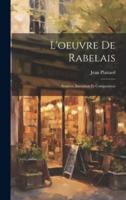 L'oeuvre De Rabelais; Sources, Invention Et Composition
