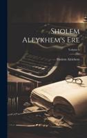 Sholem Aleykhem's Ere; Volume 6