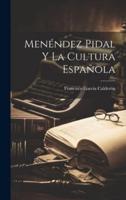 Menéndez Pidal Y La Cultura Española