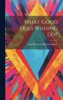 What Good Does Wishing Do?