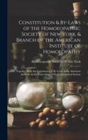 Constitution & By-Laws of the Homoeopathic Society of New York, & Branch of the American Institute of Homoeopathy