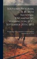 Souvenir Program, G. A. R., 26th National Encampment, Washington, D. C., September 20Th, 1892