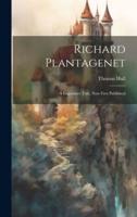 Richard Plantagenet; a Legendary Tale, Now First Published