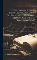 Le Volontaire Joseph Louis Guérin Du Corps Des Zouaves Pontificaux Franco-Belges Né À Sainte-Pazanne