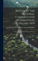 Report of the National Conservation Commission, February 1909