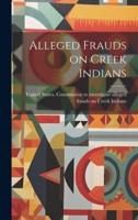 Alleged Frauds on Creek Indians
