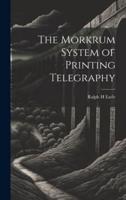 The Morkrum System of Printing Telegraphy
