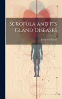 Scrofula and Its Gland Diseases