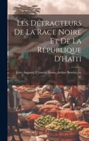 Les Détracteurs De La Race Noire Et De La République D'Haïti
