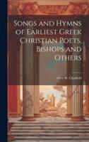 Songs and Hymns of Earliest Greek Christian Poets, Bishops and Others