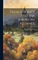 French Policy And The American Alliance