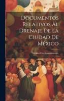 Documentos Relativos Al Drenaje De La Ciudad De México
