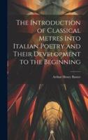 The Introduction of Classical Metres Into Italian Poetry and Their Development to the Beginning