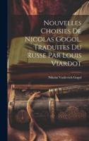 Nouvelles Choisies De Nicolas Gogol. Traduites Du Russe Par Louis Viardot