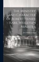 The Ministry and Character of Robert Henry Hare, Wesleyan Minister