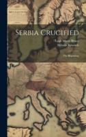 Serbia Crucified; The Beginning