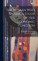 The Woman Who Spends, a Study of Her Economic Function