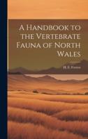 A Handbook to the Vertebrate Fauna of North Wales