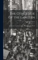 The Other Side of the Lantern; an Account of a Commonplace Tour Round the World