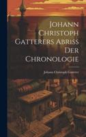 Johann Christoph Gatterers Abriss Der Chronologie