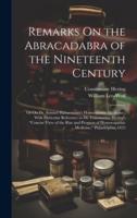 Remarks On the Abracadabra of the Nineteenth Century