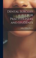 Dental Surgery for Practitioners and Students