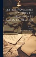 Lettres Familieres Et Autres, De Monsieur Le Baron De Bielfeld; Volume 1