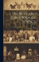 The Boys' and Girls' Book of Science