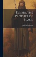 Elisha, the Prophet of Peace