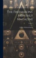 The Freemasons' Monthly Magazine; Volume 5