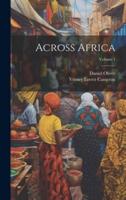 Across Africa; Volume 1