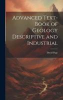Advanced Text-Book of Geology Descriptive and Industrial