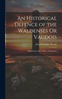An Historical Defence of the Waldenses Or Vaudois