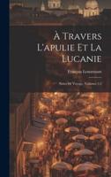 À Travers L'apulie Et La Lucanie