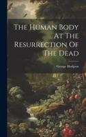 The Human Body At The Resurrection Of The Dead