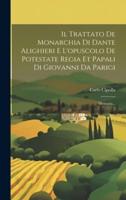 Il Trattato De Monarchia Di Dante Alighieri E L'opuscolo De Potestate Regia Et Papali Di Giovanni Da Parigi