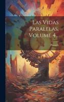 Las Vidas Paralelas, Volume 4...