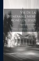 Vie De La Vénérable Mère Agnès De Jésus