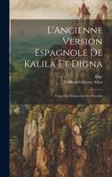 L'Ancienne Version Espagnole De Kalila Et Digna; Texte Des Manuscrits De l'Escorial