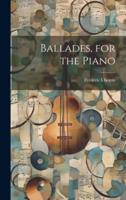 Ballades, for the Piano