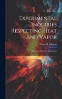 Experimental Inquiries Respecting Heat And Vapor