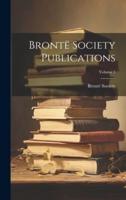 Brontë Society Publications; Volume 1
