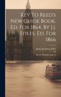 Key To Reed's New Guide Book. Ed. For 1864. By J.j. Stiles. Ed. For 1866