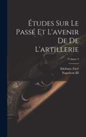 Études Sur Le Passé Et L'avenir De De L'artillerie; Volume 3