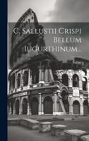 C. Sallustii Crispi Bellum Iugurthinum...