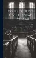 Cours De Droit Civil Français, Volume 1...