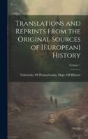 Translations and Reprints From the Original Sources of [European] History; Volume 1