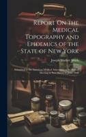 Report On the Medical Topography and Epidemics of the State of New York